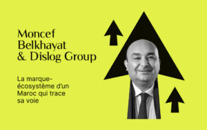Moncef Belkhayat Dislog branding stratégique